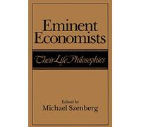 Eminent Economists: Their Life Philosophies