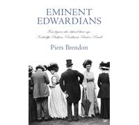 Eminent Edwardians : Four figures who defined their age: Northcliffe, Balfour, Pankhurst, Baden-Powell