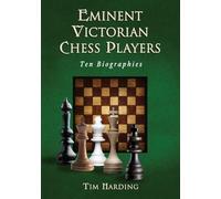 Eminent Victorian Chess Players: Ten Biographies