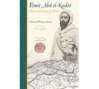 Emir Abd El-Kader: Hero and Saint of Islam (Perennial Philosophy)