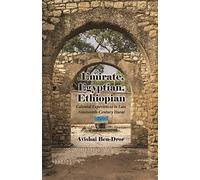 Emirate, Egyptian, Ethiopian: Colonial Experiences in Late Nineteenth-Century Harar (Modern Intellectual and Political History of the Middle East)
