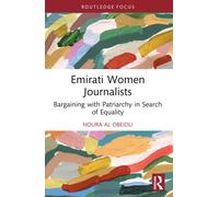 Emirati Women Journalists : Bargaining with Patriarchy in Search of Equality