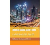 EMIRATOS ÁRABES, QATAR Y OMÁN: LAS PERLAS DEL GOLFO