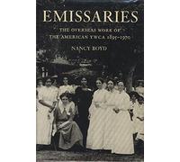 Emissaries: The Overseas Work of the American Ywca, 1895-1970