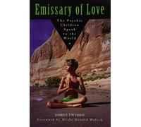 Emissary of Love: The Psychic Children's Message to the World