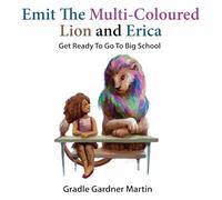 Emit The Multi-Coloured Lion & Erica: Get Ready To Go To Big School