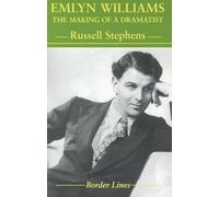 Emlyn Williams: The Making of a Dramatist (Border Lines) (Border Lines S.)