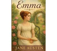 Emma: A Brilliant Comedy of Manners and Mistaken Matchmaking