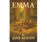 Emma: A Clever Matchmaker Who Discovers Her Own Heart in the Game of Love