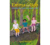 Emma and Bob: A holiday that reveals the miracle of life - A Golden Wizard Book Prize Winner 2024