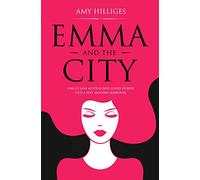Emma and the City: The Ultimate Feel-Good Romantic Comedy Retelling of EMMA: A Novel
