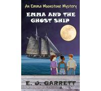 Emma and the Ghost Ship: An Emma Moonstone Mystery (Emma Moonstone Mysteries)