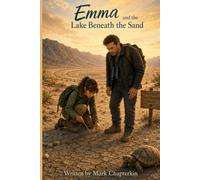 Emma and the Lake Beneath the Sand: An Emma Adventure