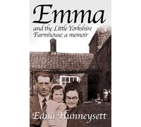 Emma and the Little Yorkshire Farmhouse: A memoir