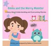 Emma and the Worry Monster: A Story About Understanding and Overcoming Worries