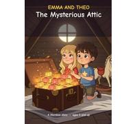 Emma and Theo - The Mysterious Attic: A comic book for kids ages 5 and up: a locked trunk, a missing key and twenty-four lanterns - Book 1