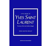 Emma Baxter-Wright - Little Book of Yves Saint Laurent - New Hardback - O245z