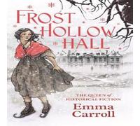 Emma Carroll Frost Hollow Hall Book Emma Carroll Multicolor