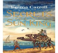 Emma Carroll Secrets of a Sun King : 'The Queen of historical fiction.' Emma Carroll Multicolor