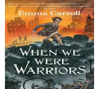 Emma Carroll When we were Warriors : 'The Queen of historical fiction.' Emma Carroll Multicolor