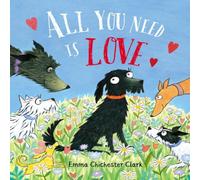 Emma Chichester Clark All You Need is Love Paperback Book Emma Chichester Clark Multicolor