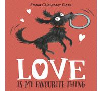 Emma Chichester Clark Love Is My Favourite Thing Paperback Book Emma Chichester Clark Multicolor