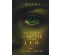 Emma & Chris - Chronik unserer Liebe: Band I: Wie alles begann