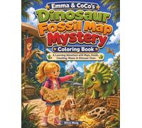 Emma & CoCo's Dinosaur Fossil Map Mystery Coloring Book: A Learning Adventure with Maps, Fossils, Counting, Mazes & Dinosaur Clues for Kids Ages 6-8 (Emma & Coco Learning Adventures)