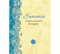 Emma: Complete, Confident Unstoppable