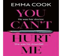 Emma Cook You Can't Hurt Me : The unputdownable & addictive thriller with Emma Cook Multicolor