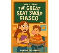 Emma D. Lemma: The Great Seat Swap Fiasco