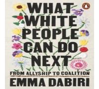 Emma Dabiri What White People Can Do Next : From Allyship to Coalition Emma Dabiri Multicolor