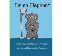 Emma Elephant: A story about Proverbs: Volume 4 (The Wise Owl's Library)