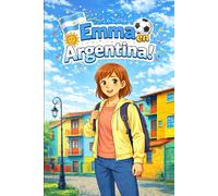 Emma en Argentina: Una Historia Sencilla en Español Fácil para Niños y Principiantes, con Frases Cortas y Narración Visual