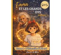 Emma et les Grands DYS - L'étincelle d'Albert: Et si Albert avait vu le monde comme toi ? (Emma et les Grands Dys (ou pas !))