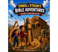 Emma & Ethan's Bible Adventures: Volume 2: Noah And The Ark