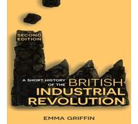 Emma Griffin A Short History of the British Industrial Revolution Hardcover Book Emma Griffin Multicolor
