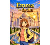 Emma in India: A Simple Story in Easy English for Kids and Early Learners, with Short Sentences, Visual Storytelling, Supporting Reading Skills, Confidence, and Language Development