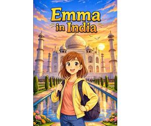 Emma in India: A Simple Story in Easy English for Kids and Early Learners, with Short Sentences, Visual Storytelling, Supporting Reading Skills, Confidence, and Language Development