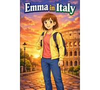 Emma in Italy: A Simple Story in Easy English for Kids and Early Learners, with Short Sentences, Visual Storytelling, Supporting Reading Skills, ... Development (Easy English Travel Stories)