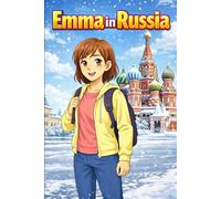 Emma in Russia: A Simple Story in Easy English for Kids and Early Learners, with Short Sentences, Visual Storytelling, Supporting Reading Skills, Confidence, and Language Development