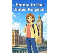 Emma in the United Kingdom: A Simple Story in Easy English for Kids and Early Learners, with Short Sentences, Visual Storytelling, Supporting Reading Skills, Confidence, and Language Development