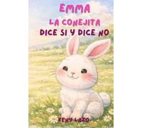 EMMA LA CONEJITA: Dice si y dice no (PEQUEÑAS GRANDES EMOCIONES)