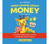 Emma Learns About Money: A Children's Financial Literacy Story About Saving, Spending, and Starting a Small Business (The Emma Money Series)
