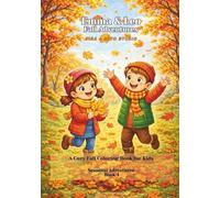 Emma & Leo - Fall Adventures: A Cozy Fall Coloring Book with Positive Stories for Kids Ages 4 -10 - Seasonal Adventures - Book 4 (Emma & Leo - Seasonal Adventures)