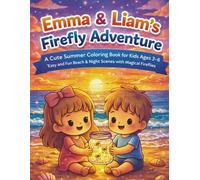 Emma & Liam’s Firefly Adventure: A Cute Summer Coloring Book for Kids Ages 3-6 | Easy and Fun Beach & Night Scenes with Magical Fireflies (Brave Little Steps - Holiday Fun Series)