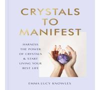 Emma Lucy Knowles Crystals to Manifest Hardback Book Emma Lucy Knowles Multicolor