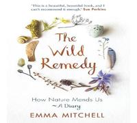 Emma Mitchell The Wild Remedy Paperback Book Emma Mitchell Multicolor