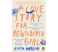 Emma Morgan - A Love Story for Bewildered Girls 'Utterly gorgeou - G245z