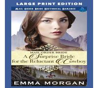 Emma Morgan A Surprise Bride for the Reluctant Cowboy: LARGE PRINT EDITION Emma Morgan Multicolor